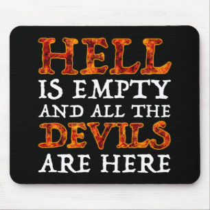 Hell Is Empty And All The Devils Are Here Mouse Pad