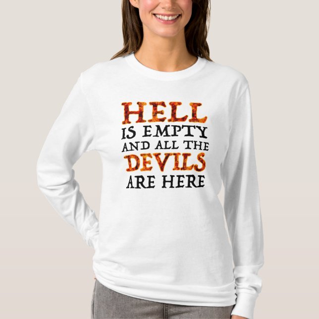 Hell Is Empty And All The Devils Are Here T-Shirt (Front)