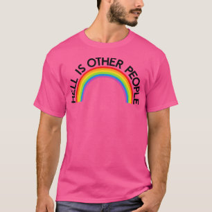Hell is Other People Rainbow T-Shirt