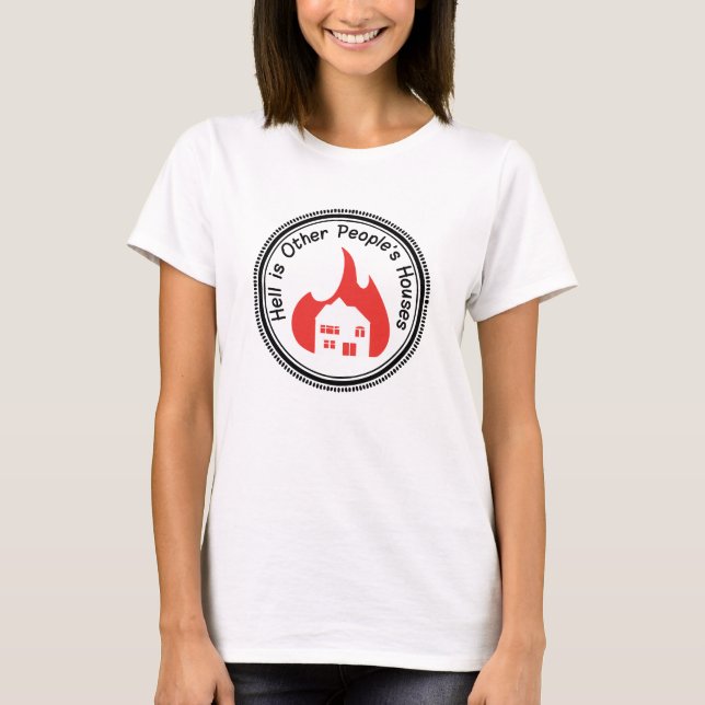 Hell is Other People's Houses Button T-Shirt (Front)