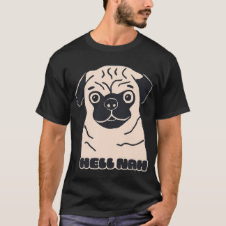 Hell nah pug dog T-Shirt