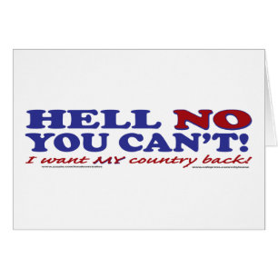 Hell No You Can't I want My Country Back