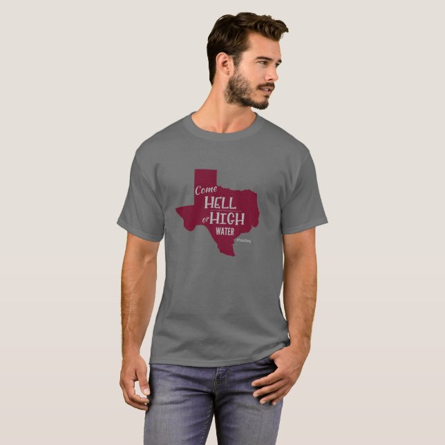 Hell or High Water #Texas Strong T-shirt Maroon (Front Full)