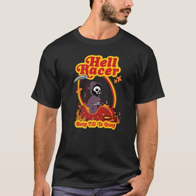 Hell Racer  Bump Till Ya Dump   Grim Reaper T-Shirt (Front)