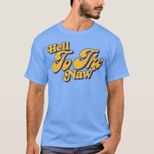 Hell To The Naw Retro Typography Design T-Shirt