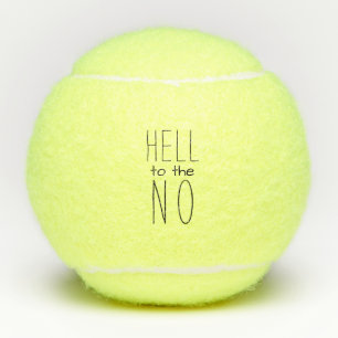 Hell to the NO Funny Typography Tennis Balls