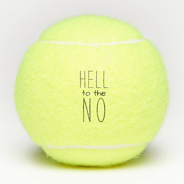Hell to the NO Funny Typography Tennis Balls (Front)