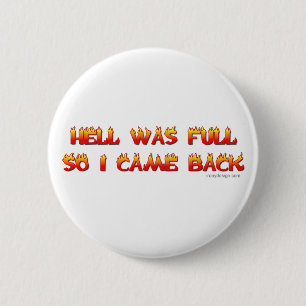 Hell Was Full So I Came Back 6 Cm Round Badge