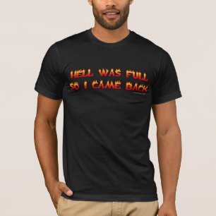 Hell Was Full So I Came Back T-Shirt