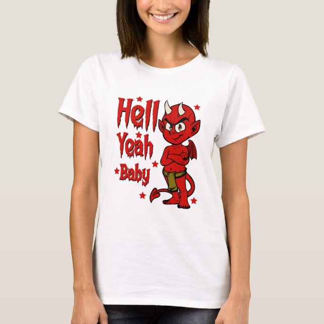 Hell Yeah Baby T-Shirt (Front)