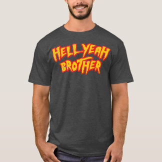 HELL YEAH BROTHER  funny 80s wrestling vegas T-Shirt