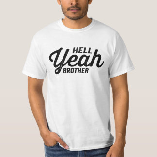 hell yeah brother T-Shirt
