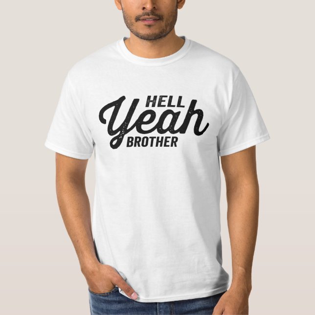 hell yeah brother T-Shirt (Front)