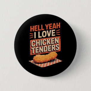 Hell Yeah I Love Chicken Tenders _1 6 Cm Round Badge