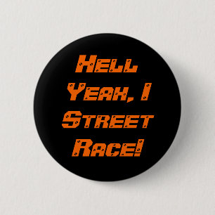 Hell Yeah, I Street Race! 6 Cm Round Badge