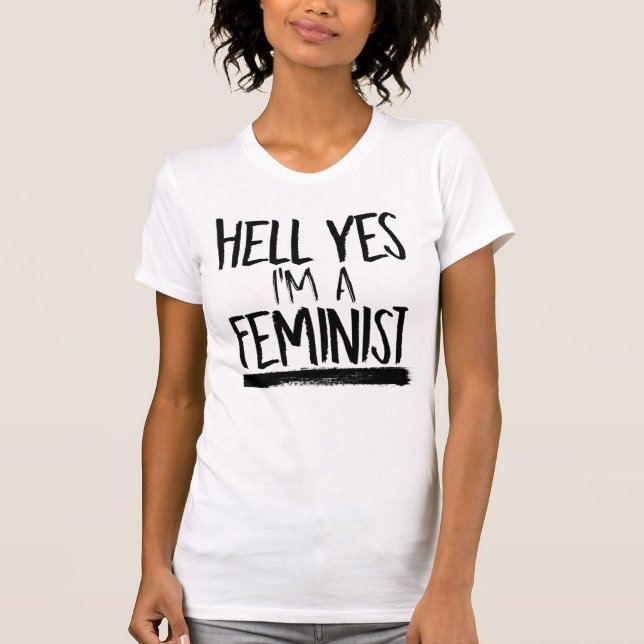 HELL YES I'M A FEMINIST T-Shirt (Front)