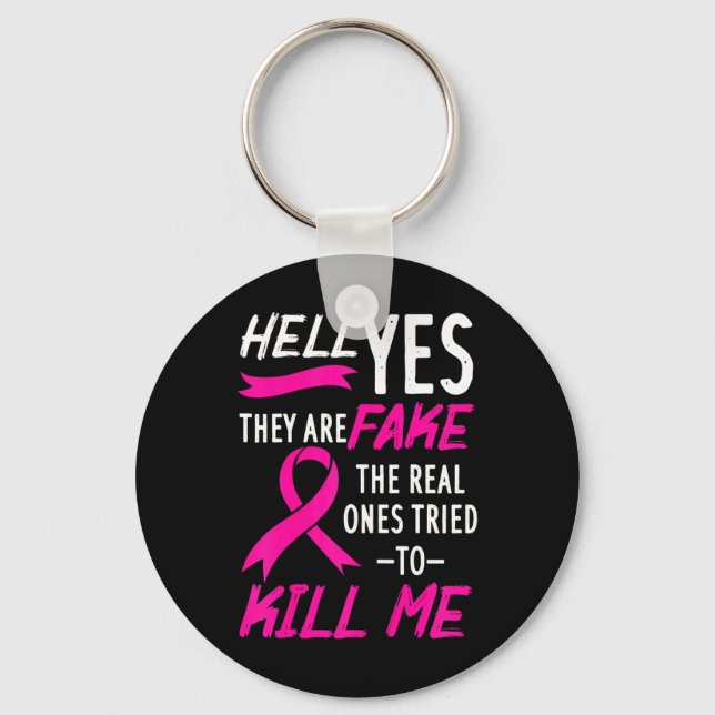 Hell Yes They Are Fake The Real Ones Tried To Kill Key Ring (Front)