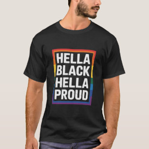 Hella Black Hella Proud African American Gay Pride T-Shirt