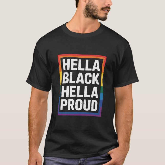 Hella Black Hella Proud African American Gay Pride T-Shirt (Front)