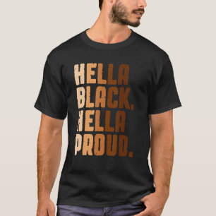 Hella Black Hella Proud Black History Month Africa T-Shirt