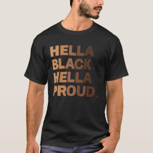 Hella Black Hella Proud Black History Month Pride T-Shirt