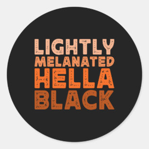 Hella Black History Melanin African Juneteenth  Classic Round Sticker