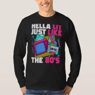 Hella Lit Just Like The 80s 80s Aesthetic 1980s Re T-Shirt
