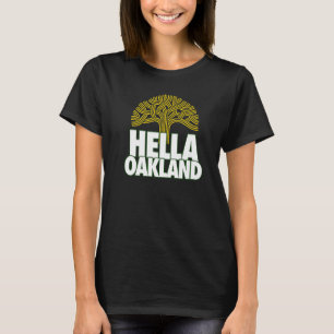 Hella Oakland  Hella Bay The Bay Oakland Tree 510 T-Shirt