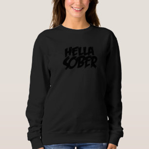 Hella Sober Aa Na Living Sober & Clean Recovery Sweatshirt