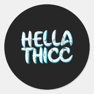 Hella Thicc Thick Thighs Melanin Poppin Women Classic Round Sticker