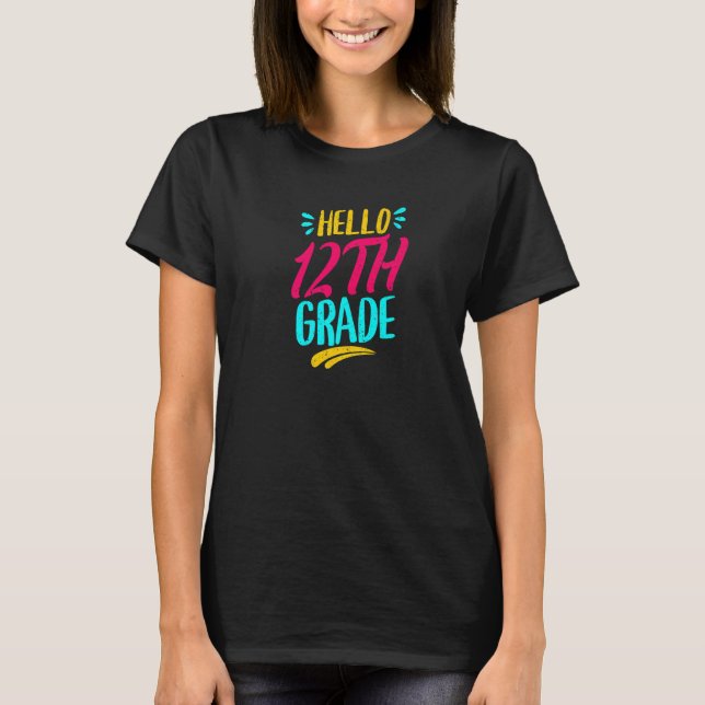 Hello 12th Grade First Day Of School Teacher Back  T-Shirt (Front)