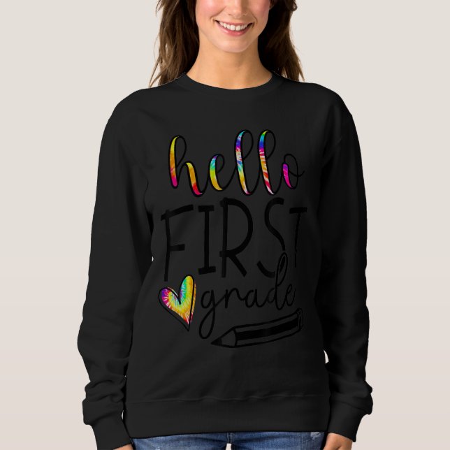 Hello 1st First Grade Back To School Team Teacher  Sweatshirt (Front)