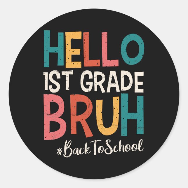 Hello 1st Grade Bruh Back To School 2025 First Day Classic Round Sticker (Front)