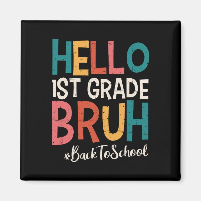 Hello 1st Grade Bruh Back To School 2025 First Day Magnet (Front)