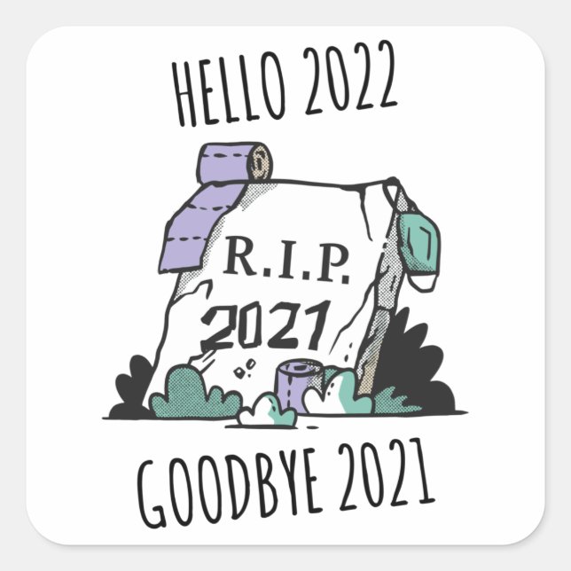 Hello 2022 Goodbye 2021 Rest in Peace 2022 Square Sticker (Front)