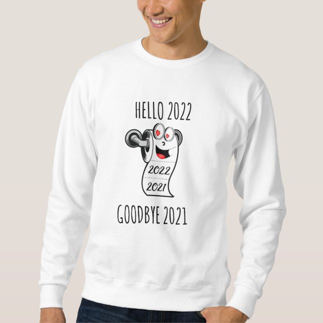 Hello 2022 Goodbye 2021 toilet paper Sweatshirt (Front)