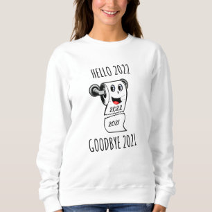 Hello 2022 Goodbye 2021 toilet paper Sweatshirt