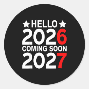 Hello 2026 Coming Soon 2027 Funny 67 Six Seven Mem Classic Round Sticker