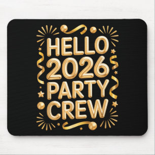 Hello 2026 Party Crew New Years Eve Celebration Mouse Pad