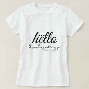 Hello 21 Candles, Great to See Ya Doodle Style T-Shirt