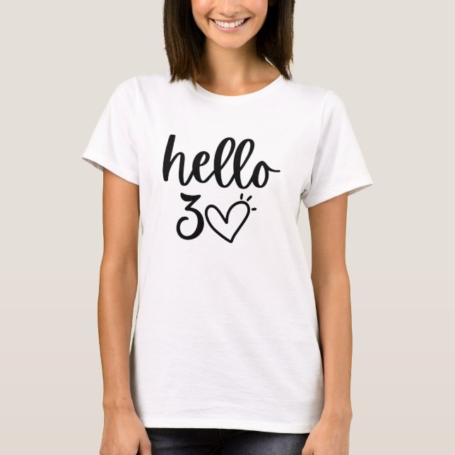 Hello 30 Thirtieth Birthday T-Shirt (Front)