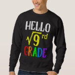 Hello 3rd Grade Square Root Of 9 Math Back To Scho Sweatshirt<br><div class="desc">Hello 3rd Grade Square Root Of 9 Math Back To School</div>