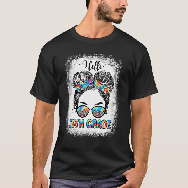 Hello 3rd Grade Tie Dye Messy Bun Bleached Back To T-Shirt (Front)