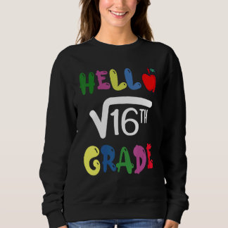Hello 4th Grade Square Root Of 16 First Day Back T Sweatshirt
