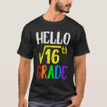 Hello 4th Grade Square Root Of 16 Math Back To Sch T-Shirt<br><div class="desc">Hello 4th Grade Square Root Of 16 Math Back To School</div>