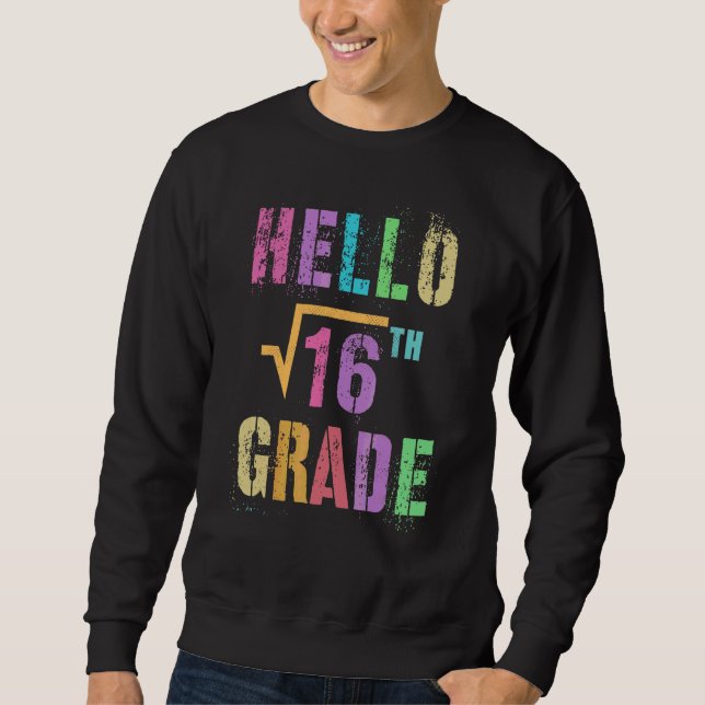 Hello 4th Grade Square Root Of 16 Math Stud Squad Sweatshirt (Front)