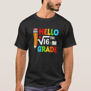 Hello 4th Grade Square Root Of 16th Math Back To S T-Shirt