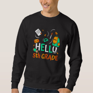 Hello 5th Grade Grader Class Pupil School 5 Five F Sweatshirt