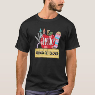 Hello 5th Grade Teacher  Apple Teacher T-Shirt