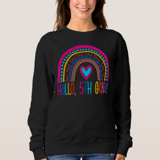 Hello 5th Grade Teacher Rainbow Fifth Grade Back T Sweatshirt